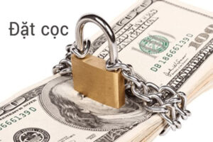 Đặt cọc là gì? Tìm hiểu luật đặt cọc mới nhất hiện nay