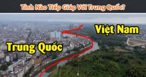Những tỉnh Việt Nam giáp Trung Quốc
