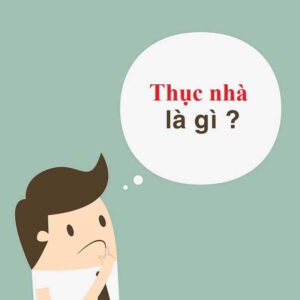 Thực nhà là gì? Những điều cần biết về thực nhà