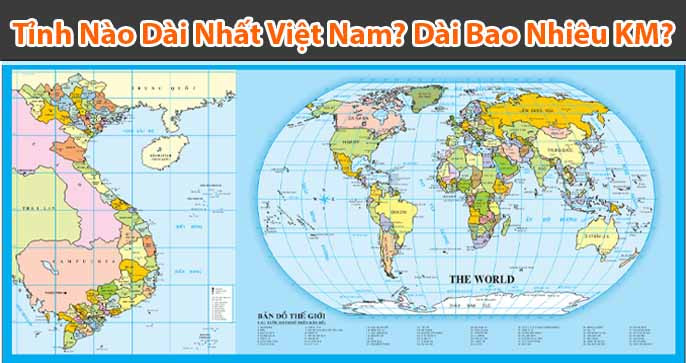 Tỉnh nào dài nhất Việt Nam? Chiều dài nhất bao nhiêu KM?