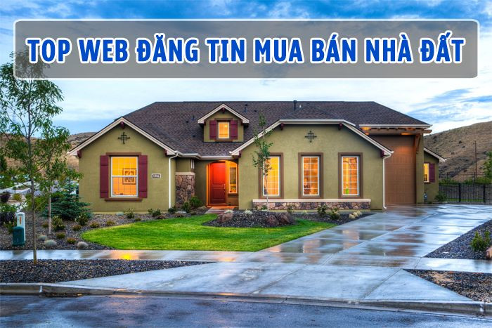 Top các trang web mua bán nhà đất uy tín hiện nay